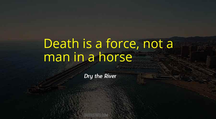 Dry The River Quotes #1597200