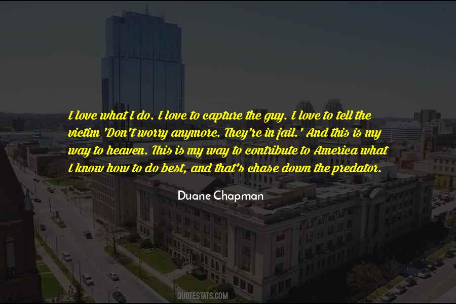 Duane Chapman Quotes #736593