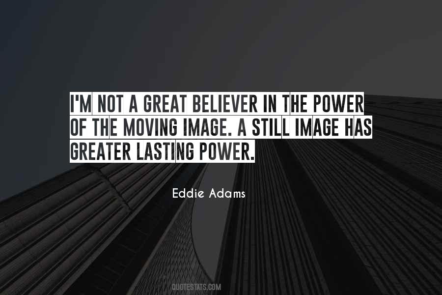 Eddie Adams Quotes #1647444