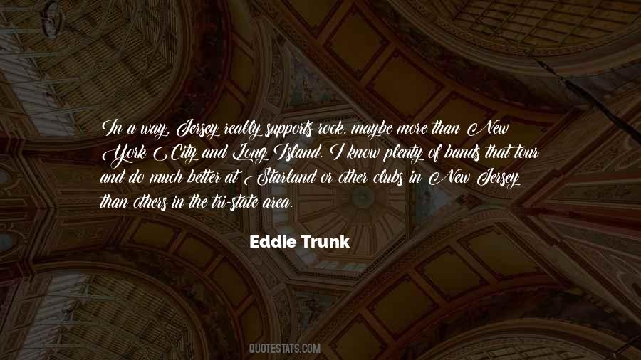 Eddie Trunk Quotes #1328587