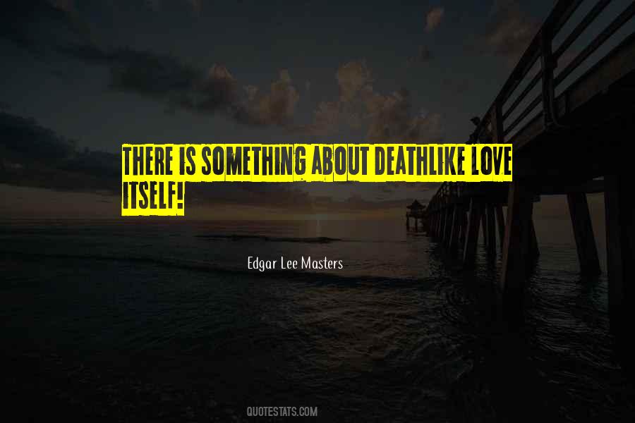 Edgar Lee Masters Quotes #1515712