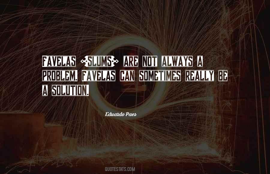Eduardo Paes Quotes #1254706