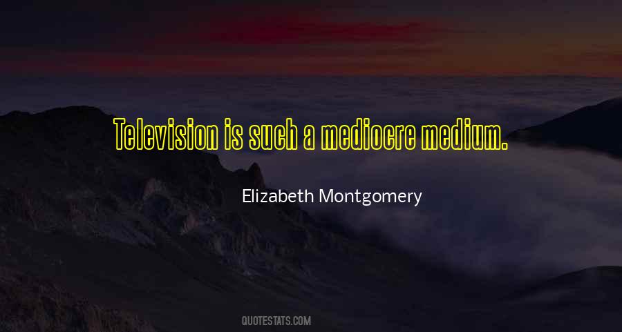 Elizabeth Montgomery Quotes #304355