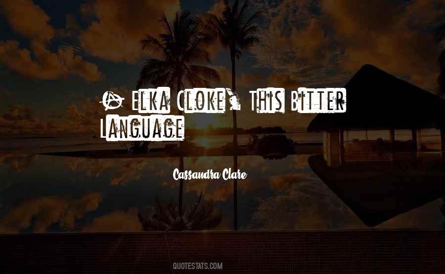 Elka Cloke Quotes #1319796