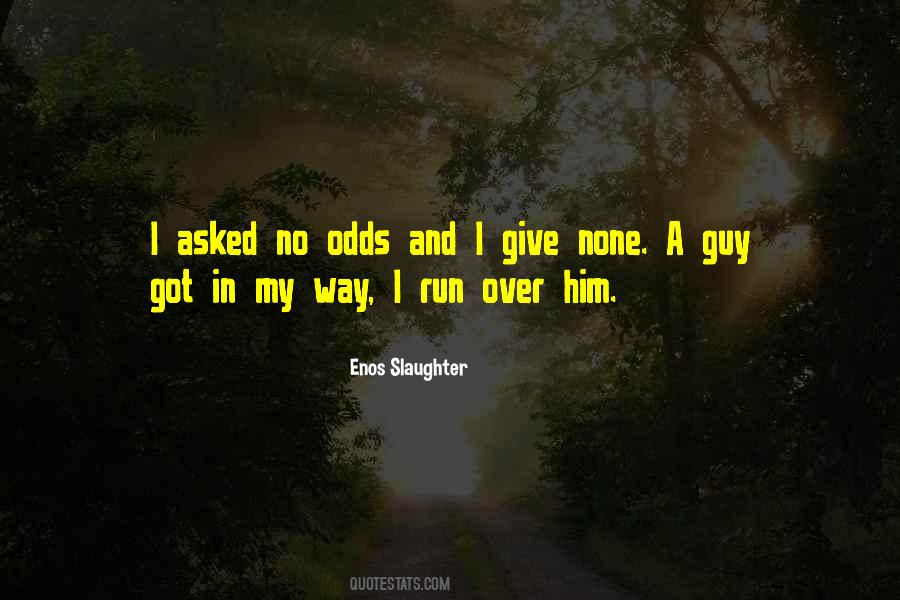 Enos Slaughter Quotes #1069494