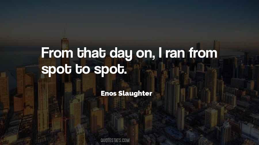 Enos Slaughter Quotes #630025