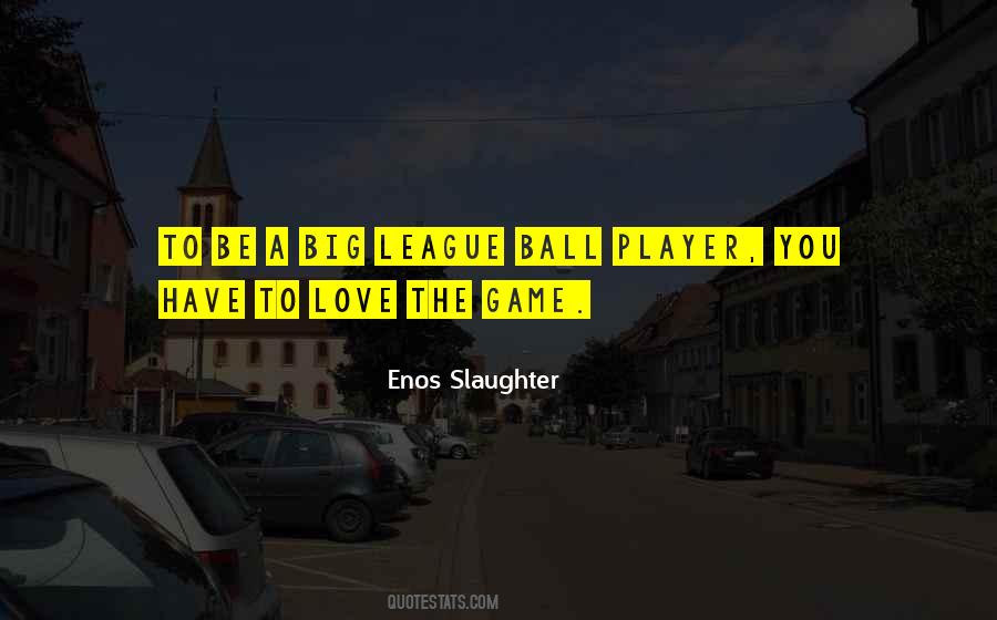 Enos Slaughter Quotes #736094