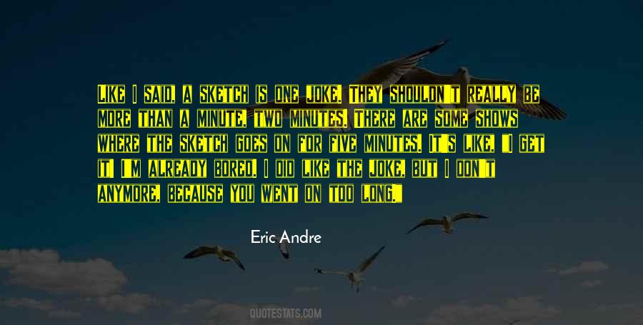 Eric Andre Quotes #1637086