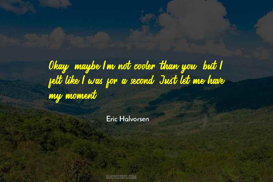 Eric Halvorsen Quotes #887479