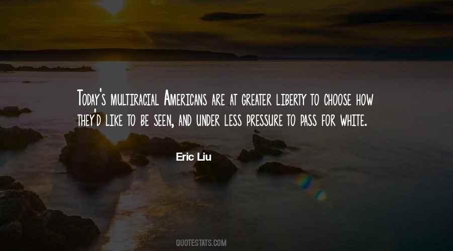 Eric Liu Quotes #1850802