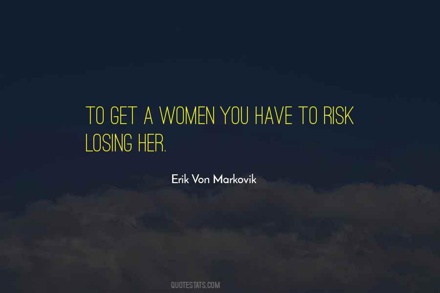 Erik Von Markovik Quotes #1672236