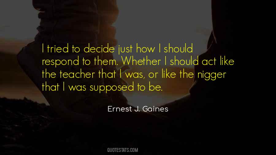 Ernest Gaines Quotes #1168046
