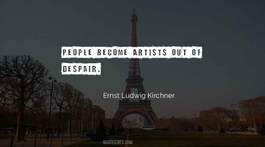 Ernst Ludwig Kirchner Quotes #639194
