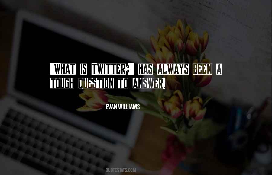 Evan Williams Quotes #1774379