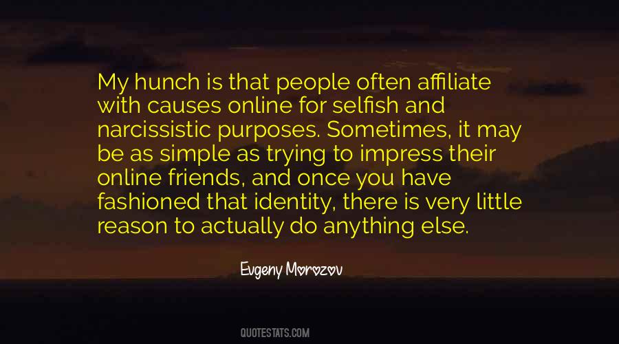 Evgeny Morozov Quote: “My hunch is that people often affiliate