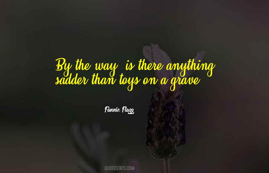 Fannie Flagg Quotes #1472919