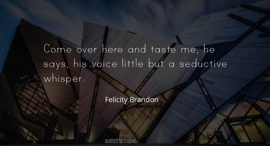 Felicity Brandon Quotes #1351130