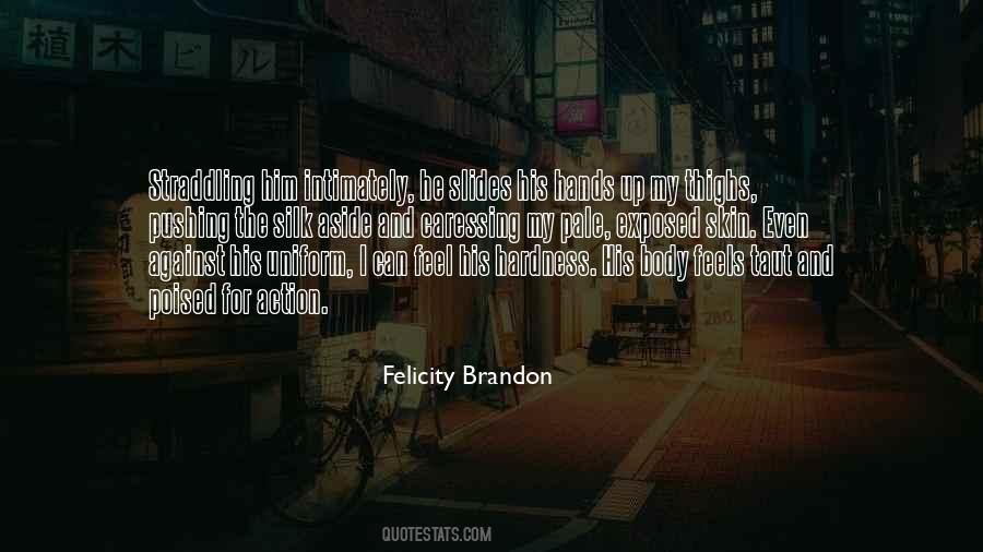 Felicity Brandon Quotes #1397032