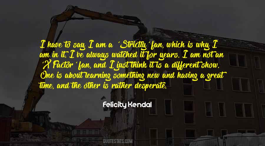 Felicity Kendal Quotes #419332
