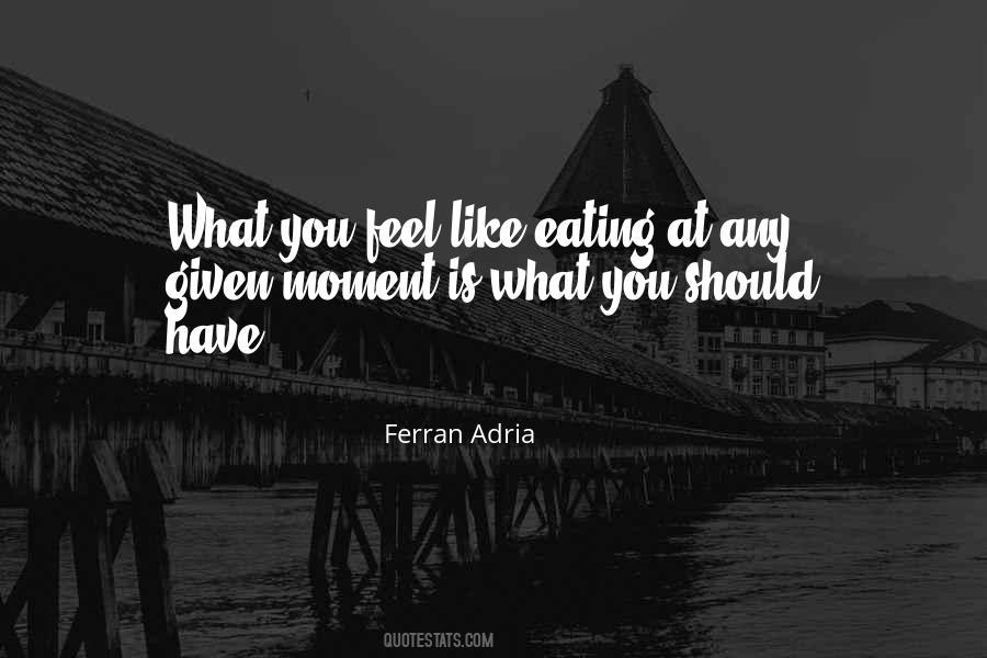 Ferran Adria Quotes #1755457