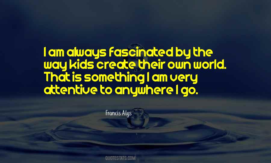 Francis Alys Quotes #1650060