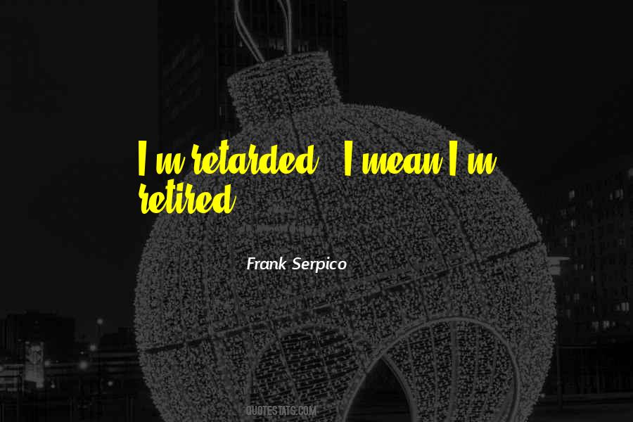 Frank Serpico Quotes #1111460