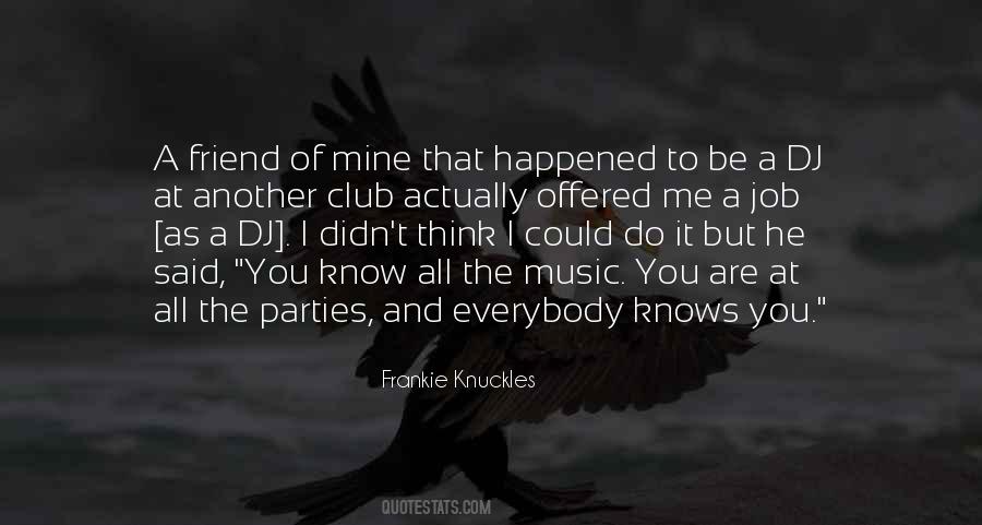Frankie Knuckles Quotes #1724698