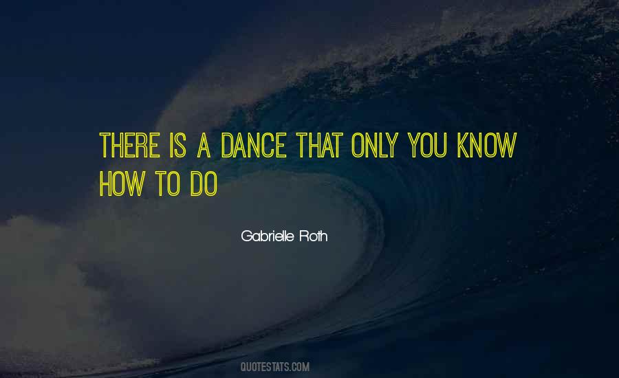 Gabrielle Roth Quotes #1214174
