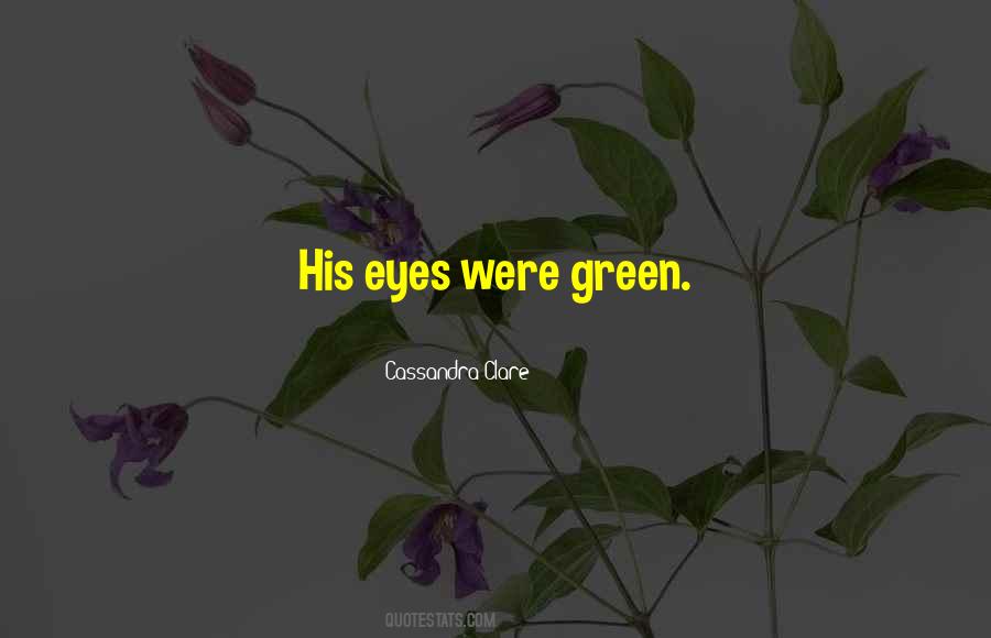 Quotes About His Green Eyes #421971