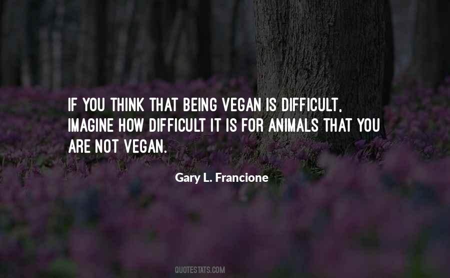 Gary L Francione Quotes #164381