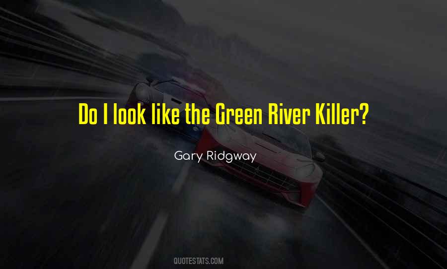 Gary Ridgway Quotes #798147