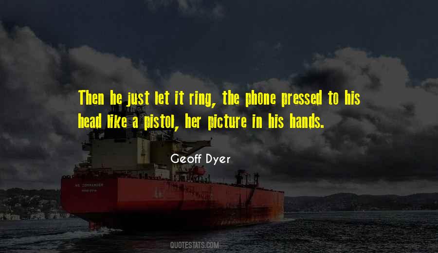 Geoff Dyer Quotes #1258625