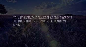 Quotes About Globetrotters