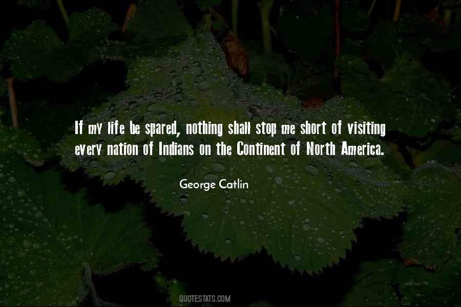 George Catlin Quotes #1486885