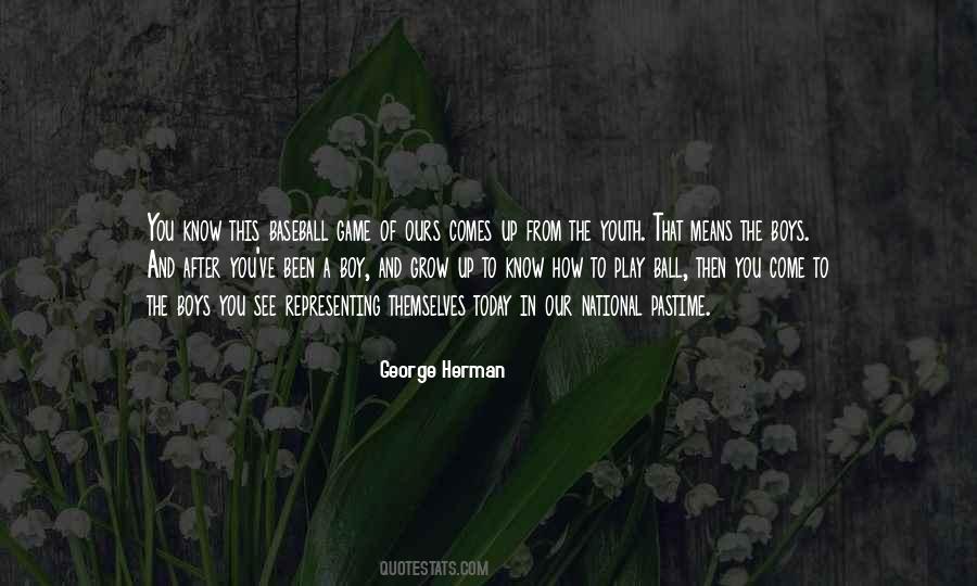 George Herman Quotes #136858