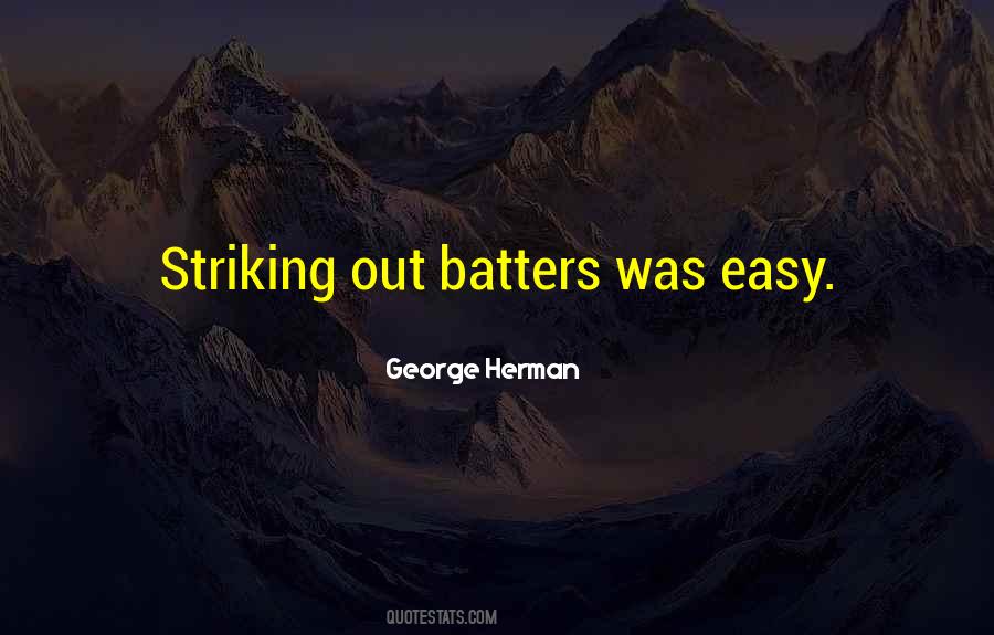 George Herman Quotes #1844247