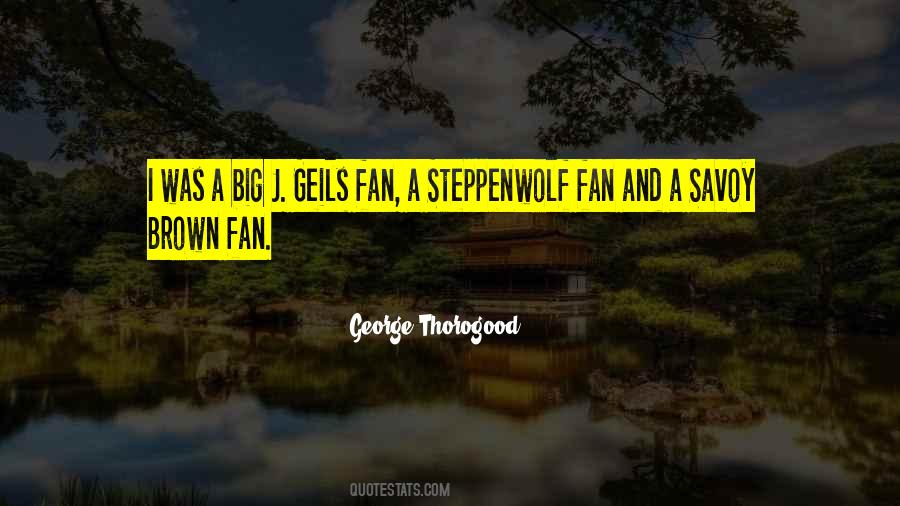 George Thorogood Quotes #1482837