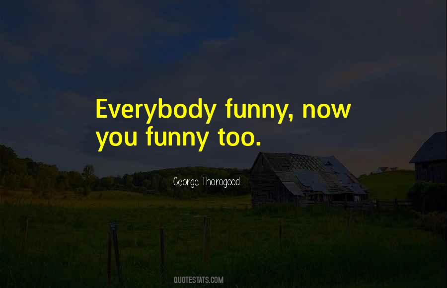 George Thorogood Quotes #1518759