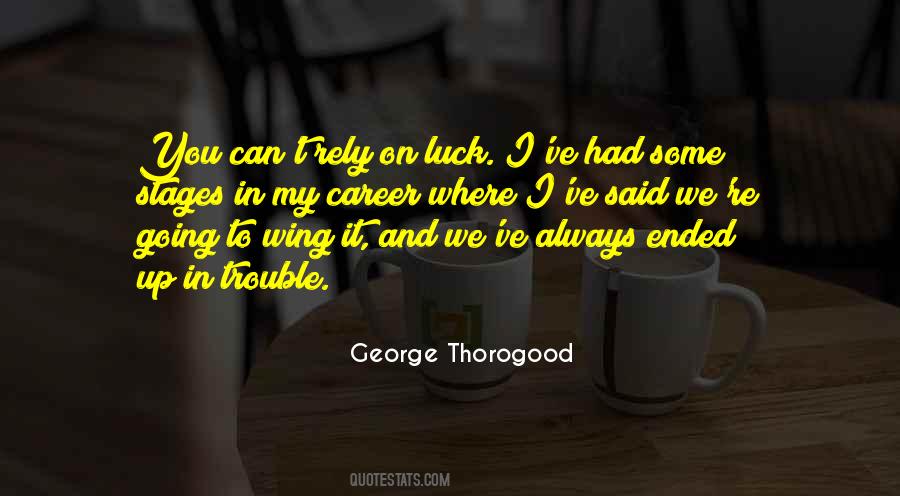 George Thorogood Quotes #736211