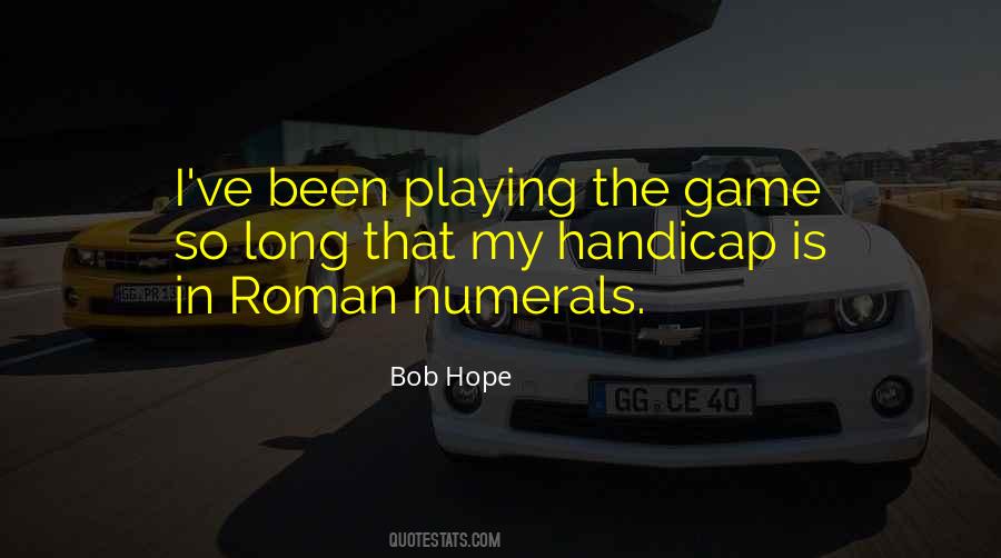 Top 29 Quotes About Playing The Long Game: Famous Quotes & Sayings