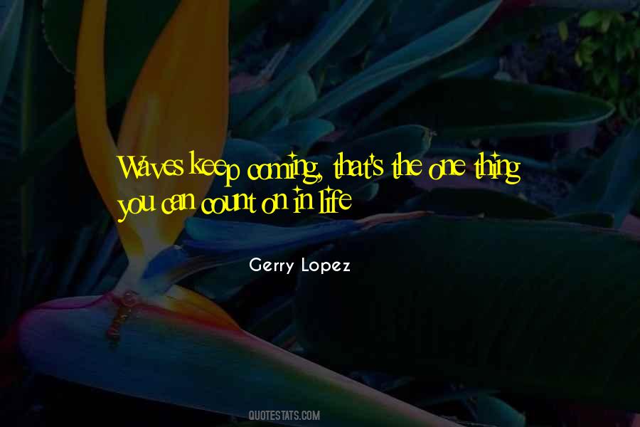 Gerry Lopez Quotes #1033908