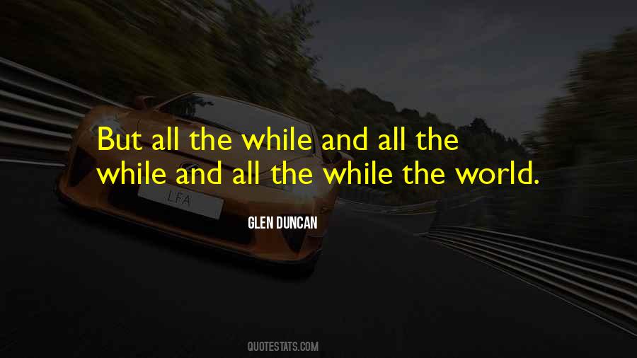 Glen Duncan Quotes #772759
