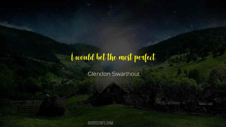 Glendon Swarthout Quotes #1451050