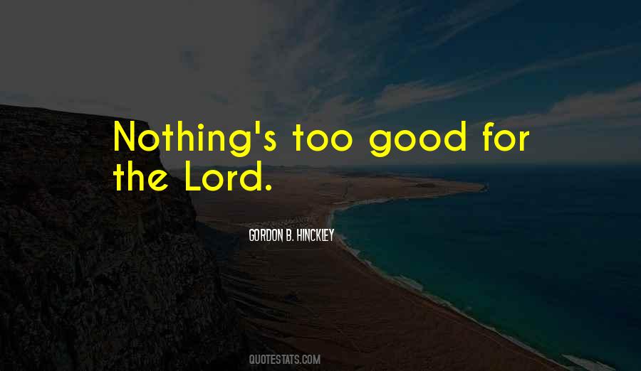 Gordon B Hinckley Quotes #55809