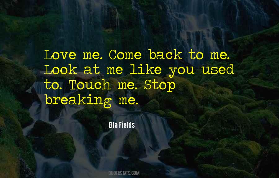 Quotes About Come Back To Me #1478092