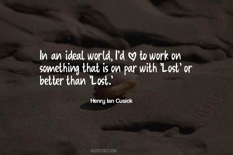 Henry Ian Cusick Quotes #1681513