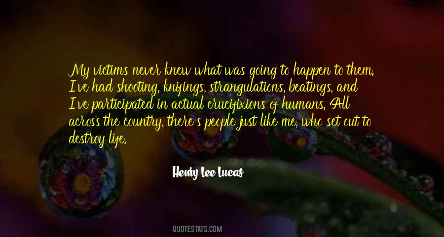 Henry Lee Lucas Quotes #1360269