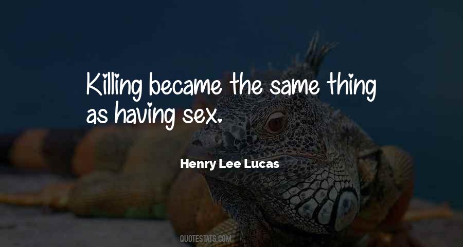 Henry Lee Lucas Quotes #601746