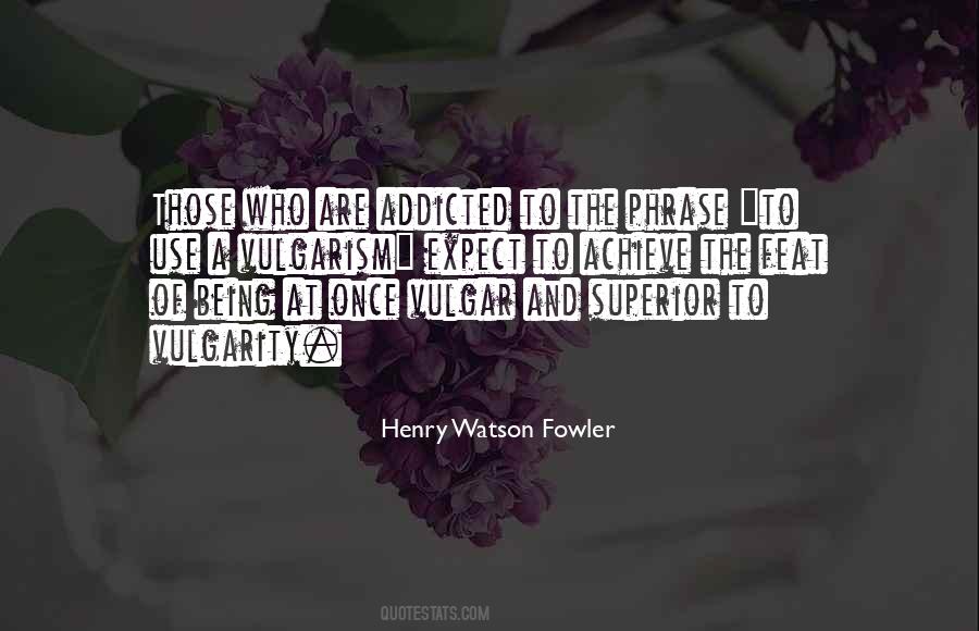 Henry Watson Fowler Quotes #230587