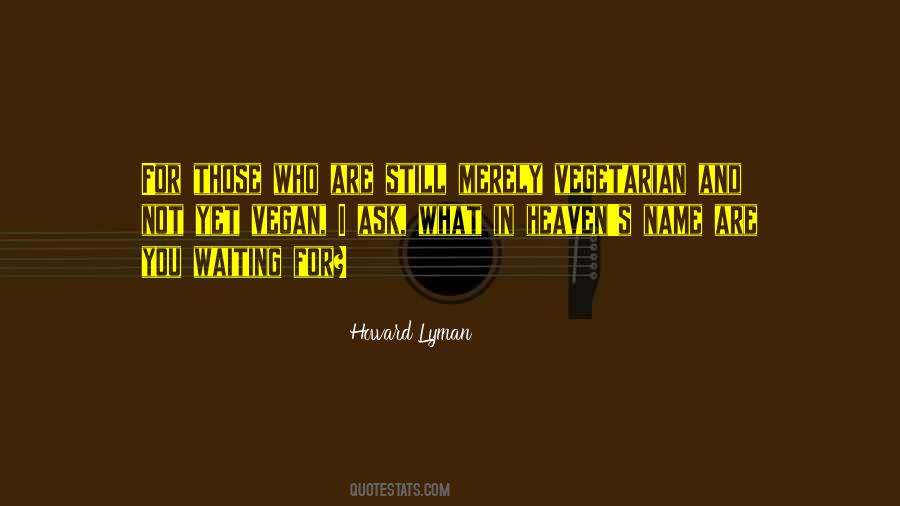 Howard Lyman Quotes #1271575